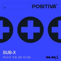 Purchase Sub-X - What You Do To Me (Extended Mix) (CDS)