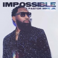 Purchase Pastor Mike Jr. - Impossible