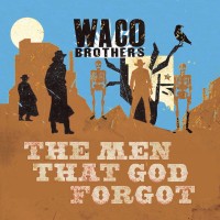 Purchase The Waco Brothers - The Men That God Forgot