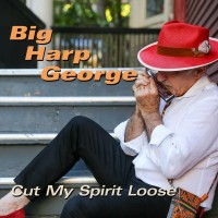 Purchase Big Harp George - Cut My Spirit Loose