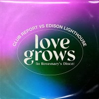 Purchase Club Report & Edison Lighthouse - Love Grows (In Rosemary's Disco) (CDS)