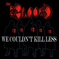 Purchase The Blood - We Couldn't Kill Less