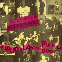 Purchase Peter & The Test Tube Babies - The Loud Blaring Punk Rock (Vinyl)
