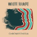 Buy White Shape - Chromesthesia Mp3 Download