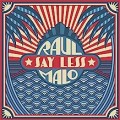 Buy Raul Malo - Say Less Mp3 Download