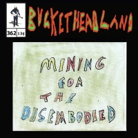Purchase Buckethead - Pike 362 - Live Mining For The Disembodied
