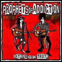 Purchase The Prophets Of Addiction - Nothing But The Truth