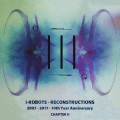 Buy VA - I-Robots - Reconstructions (2007-2017 - 10Th Year Anniversary): Chapter II Mp3 Download