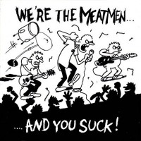 Purchase The Meatmen - We're The Meatmen... And You Suck! (Vinyl)
