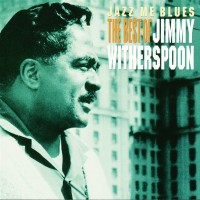 Purchase Jimmy Witherspoon - Jazz Me Blues - The Best Of Jimmy Witherspoon (Reissued 1998)