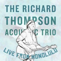 Purchase The Richard Thompson Acoustic Trio - Live From Honolulu