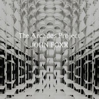 Purchase John Foxx - The Arcades Project