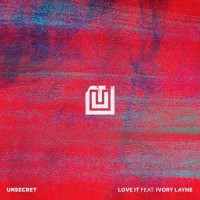 Purchase Unsecret - Love It (Feat. Ivory Layne) (CDS)