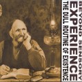 Buy Beyond Sensory Experience - The Dull Routine Of Existence Mp3 Download