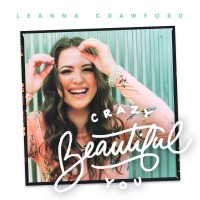 Purchase Leanna Crawford - Crazy Beautiful You (Deluxe Version)