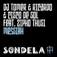 Purchase DJ Tomer, Ricardo & Cisco De Sol - Messiah (Feat. Zipho Thusi) (CDS)