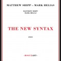 Buy Matthew Shipp & Mark Helias - The New Syntax Mp3 Download