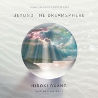 Purchase Hiroki Okano - Beyond The Dreamsphere: Music For Helio Compass 2022