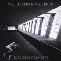 Purchase The Deafening Silence - Ever Present Moments