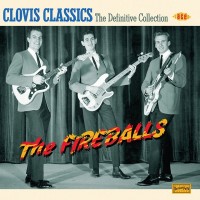 Purchase The Fireballs - Clovis Classics: The Definitive Collection