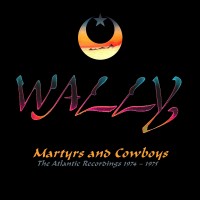 Purchase Wally - Martyrs And Cowboys: The Atlantic Recordings 1974-1975