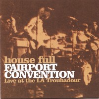 Purchase Fairport Convention - House Full: Live At The La Troubadour (Reissued 2001)