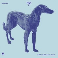 Purchase Brigade - Hard Times, Soft Music