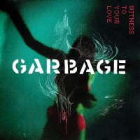 Purchase Garbage - Witness To Your Love (EP)