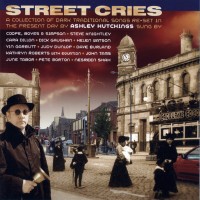 Purchase Ashley Hutchings - Street Cries - A Collection Of Dark Traditional Songs Re-Set In The Present Day