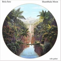 Purchase Bola Sete - Shambhala Moon (Vinyl)
