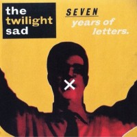 Purchase The Twilight Sad - Seven Years Of Letters (VLS)