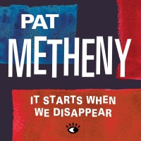 Purchase Pat Metheny - It Starts When We Disappear (EP)