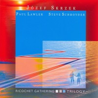 Purchase Ricochet Gathering - Trilogy (Feat. Józef Skrzek, Paul Lawler & Steve Schroyder)