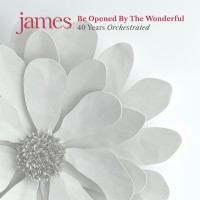 Purchase James - Be Opened By The Wonderful (40 Years Orchestrated) CD1