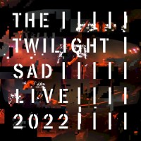 Purchase The Twilight Sad - Live 2022 EP 1
