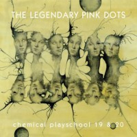 Purchase The Legendary Pink Dots - Chemical Playschool Vol. 19 & 20 CD1