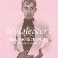 Purchase My Life Story - Megaphone Theology (B-Sides & Rarities) CD1