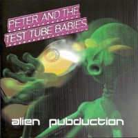 Purchase Peter & The Test Tube Babies - Alien Pubduction