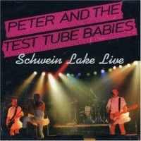 Purchase Peter & The Test Tube Babies - Schwein Lake Live