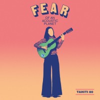 Purchase Tahiti 80 - Fear Of An Acoustic Planet