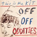 Buy This Is The Kit - Off Off Oddities Mp3 Download