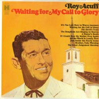 Purchase Roy Acuff - Waiting For My Call To Glory (Vinyl)