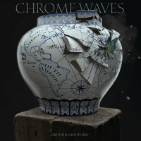 Purchase Chrome Waves - Earth Will Shed Its Skin