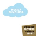 Buy Pauline Oliveros & György Ligeti - Musica Nuvolosa Mp3 Download