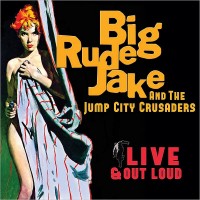 Purchase Big Rude Jake & The Jump City Crusaders - Live & Out Loud