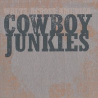 Purchase Cowboy Junkies - Waltz Across America