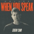 Buy Jeremy Camp - When You Speak (Deluxe Edition) Mp3 Download