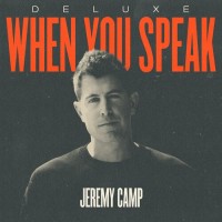 Purchase Jeremy Camp - When You Speak (Deluxe Edition)