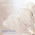 Buy Aksemetrix - Dreams About... /Meditative Soundscapes/ Mp3 Download