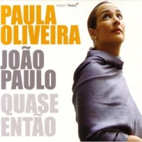 Purchase Paula Oliveira & João Paulo - Quase Entгo